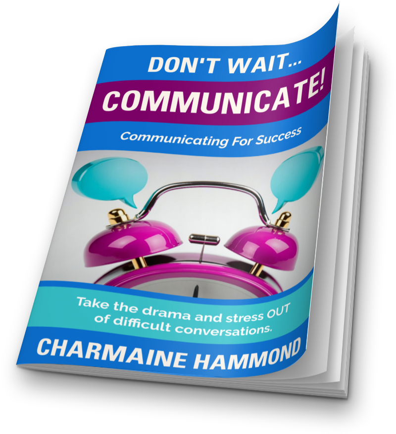 Don't Wait... Communicate - by Charmaine Hammond