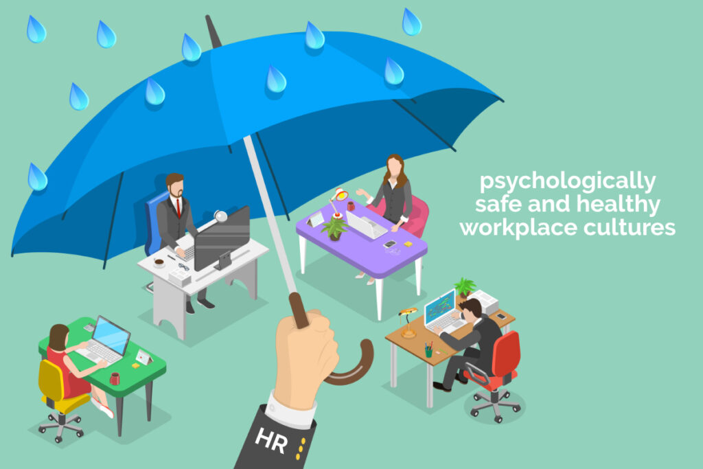 importance of HR professionals to create psychologically safe and healthy workplace cultures